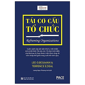 Tái Cơ Cấu Tổ Chức (Reframing Organizations) - Lee G. Bolman, Terrence E. Deal - PACE Books