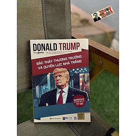 DONALD TRUMP: Bậc Thầy Thương Trường Và Quyền Lực Nhà Trắng - The Gurus - Bizbooks