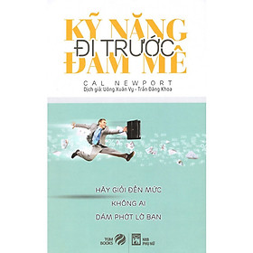 Kỹ Năng Đi Trước Đam Mê (Tái Bản) 