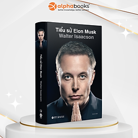 [Phiên bản bìa cứng] TIỂU SỬ ELON MUSK - Walter Isaacson - Nhóm dịch - Alpha Books - NXB Công Thương.