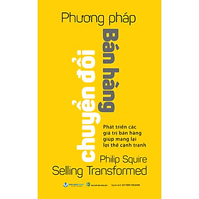 Phương Pháp Bán Hàng Chuyển Đổi - Phát Triển Các Giá trị Bán hàng Giúp Mang Lại Lợi Thế Cạnh tranh - Vanlangbooks