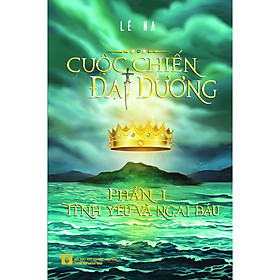 Cuộc chiến đại dương - Phần 1: Tình yêu và ngai báu