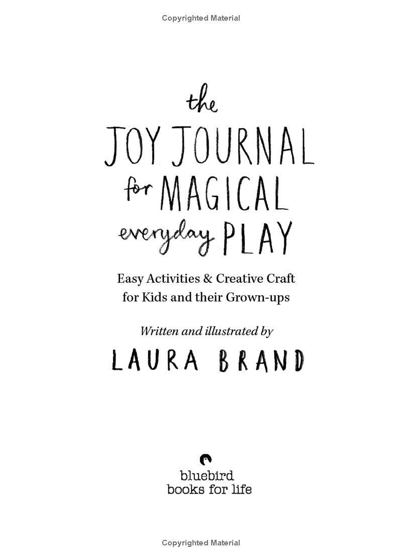 The Joy Journal For Magical Everyday Play: Easy Activities & Creative Craft For Kids And Their Grown-Ups