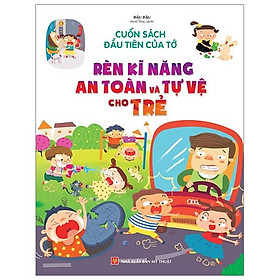 Rèn Kĩ Năng An Toàn Và Tự Vệ Cho Trẻ