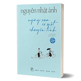 Ngày Xưa Có Một Chuyện Tình - Nguyễn Nhật Ánh , Trẻ
