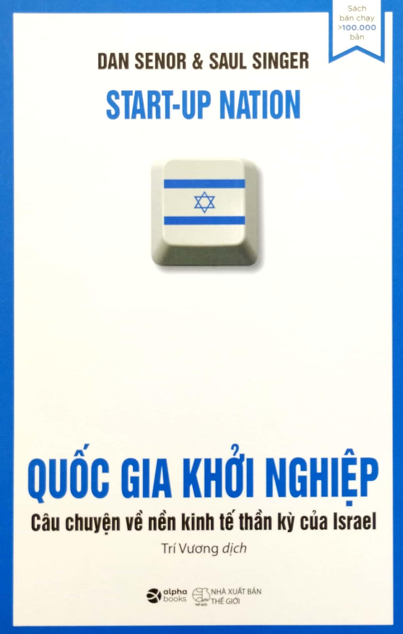 Quốc Gia Khởi Nghiệp - Câu Chuyện Về Nền Kinh Tế Thần Kỳ Của Israel (Tái Bản)