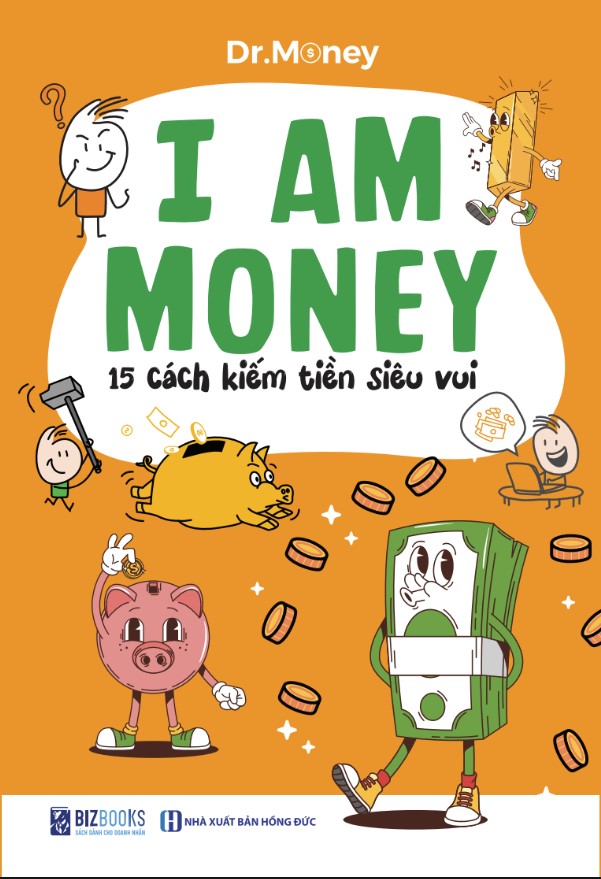 Sách I Am Money: 15 Cách Kiếm Tiền Siêu Vui - Bizbooks