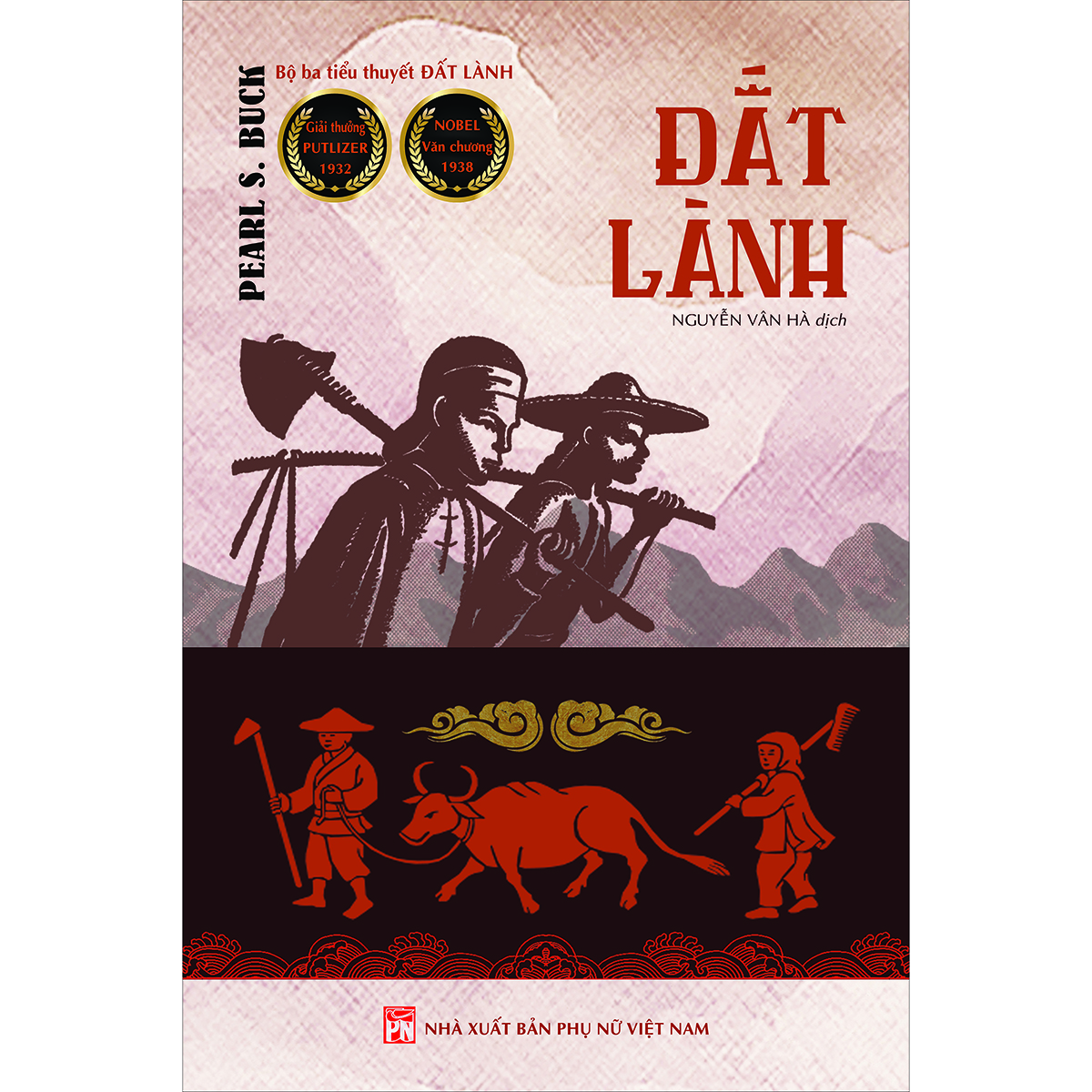 (Bộ ba tiểu thuyết ĐẤT LÀNH – ĐỜI CON – LY TÁN) ĐƯA TA VỀ MẢNH “ĐẤT LÀNH” CỦA PEARL S. BUCK
SAU 20 NĂM VẮNG BÓNG