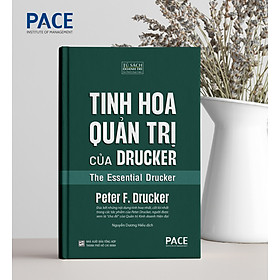 Tinh Hoa Quản Trị Của Drucker (The Essential Drucker) - Peter F. Drucker - PACE Books