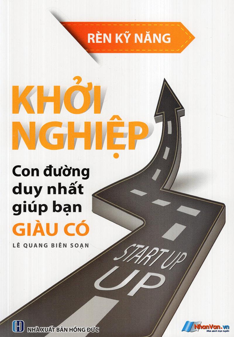 Khởi Nghiệp - Con Đường Duy Nhất Giúp Bạn Giàu Có