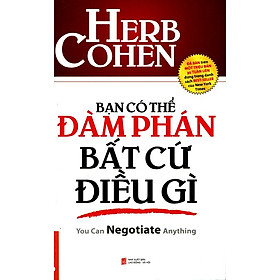 Bạn Có Thể Đàm Phán Bất Cứ Điều Gì (Tái Bản 2014)