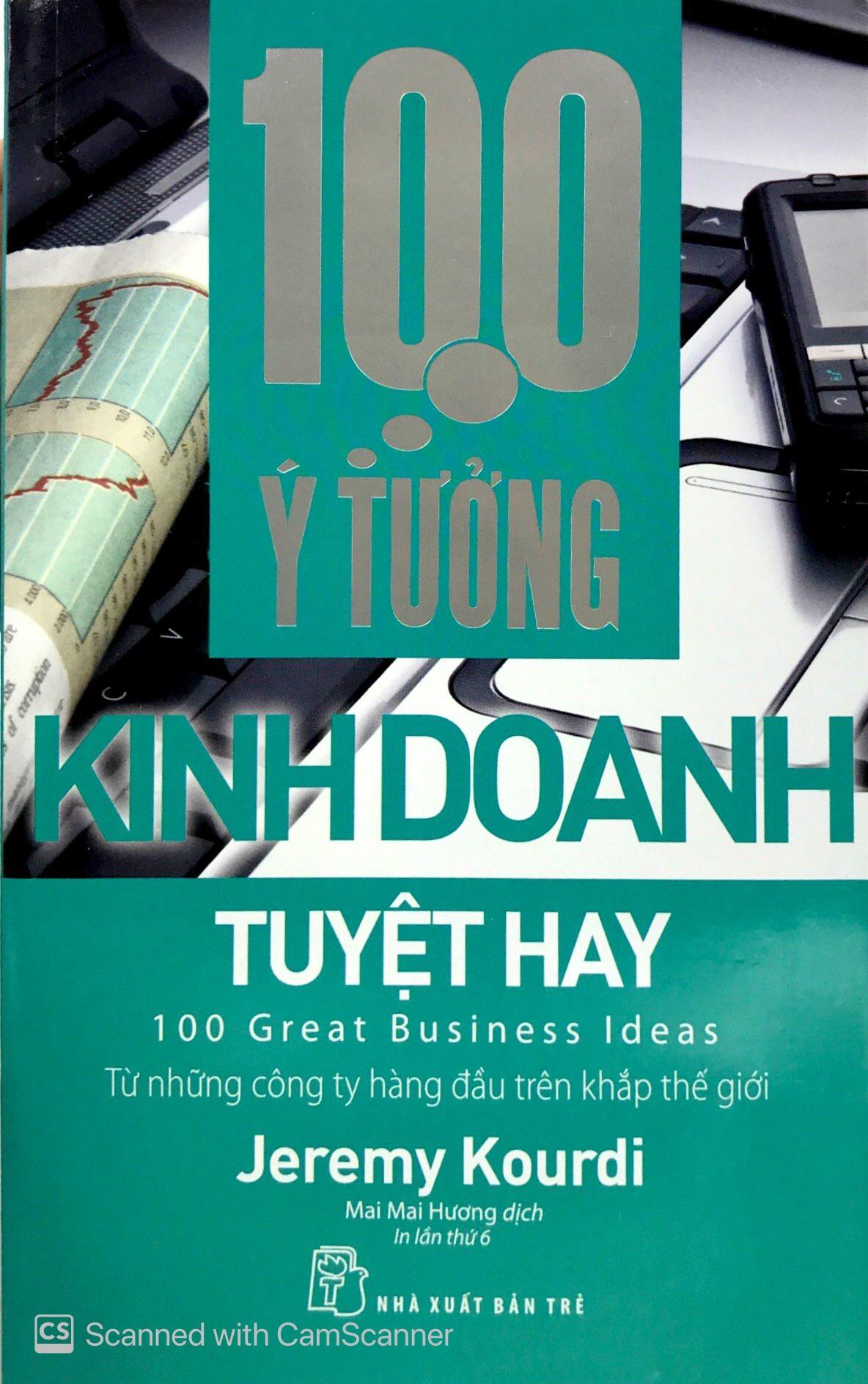 100 Ý Tưởng Kinh Doanh Tuyệt Hay (Tái Bản)