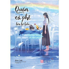 Sách  Quán Cà Phê Bên Bờ Biển – Định Luật Murphy Về Hạnh Phúc - Skybooks - BẢN QUYỀN