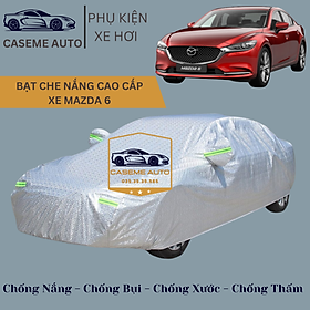 [MAZDA 6] Bạt phủ xe ô tô tráng nhôm cao cấp dành cho xe MAZDA 6, 3 lớp chống nóng, chống thấm, chống bụi - Hàng Chính Hãng