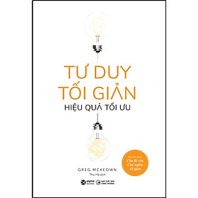 Tư Duy Tối Giản Hiệu Quả Tối Ưu (Alphabooks)