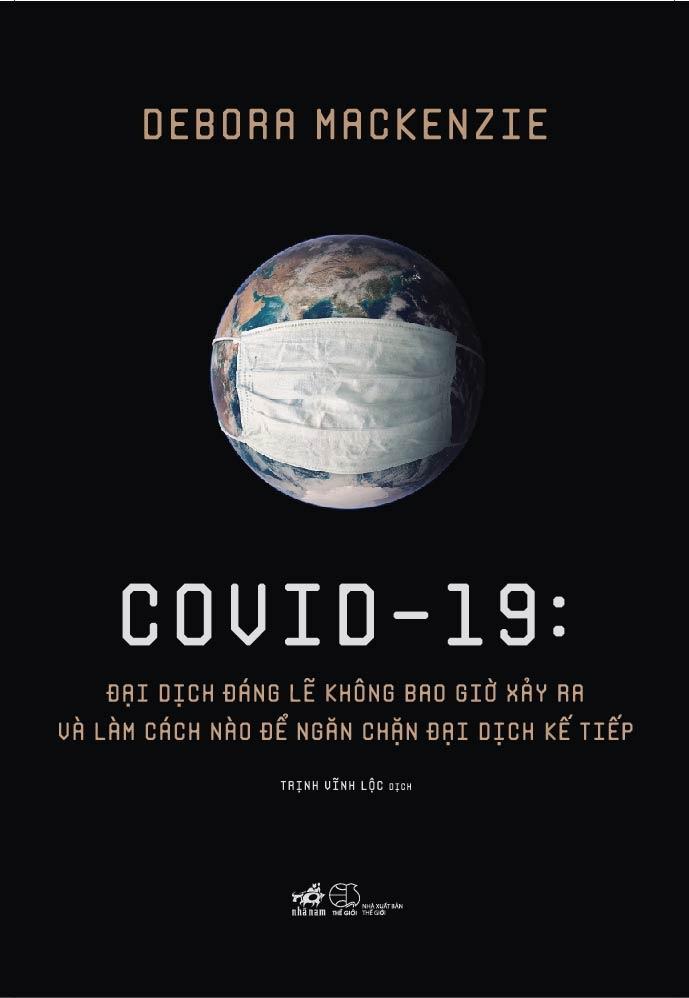 Covid 19 - Đại Dịch Đáng Lẽ Không Bao Giờ Xảy Ra Và Làm Cách Nào Để Ngăn Chặn Đại Dịch Kế Tiếp