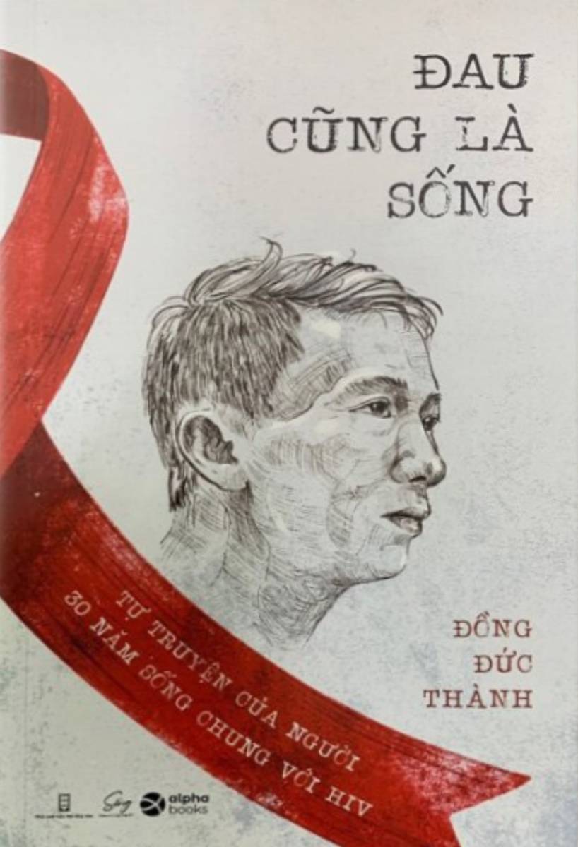 Đau Cũng Là Sống - Tự Truyện Của Người 30 Năm Sống Chung Với HIV_AL