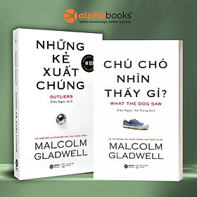 Combo 2 cuốn sách hay nhất của Malcolm Gladwell : Chú Chó Nhìn Thấy Gì + Những Kẻ Xuất Chúng/ Bộ 2 cuốn sách phù hợp với những người đang trên con đường phát triển sự nghiệp bản thân