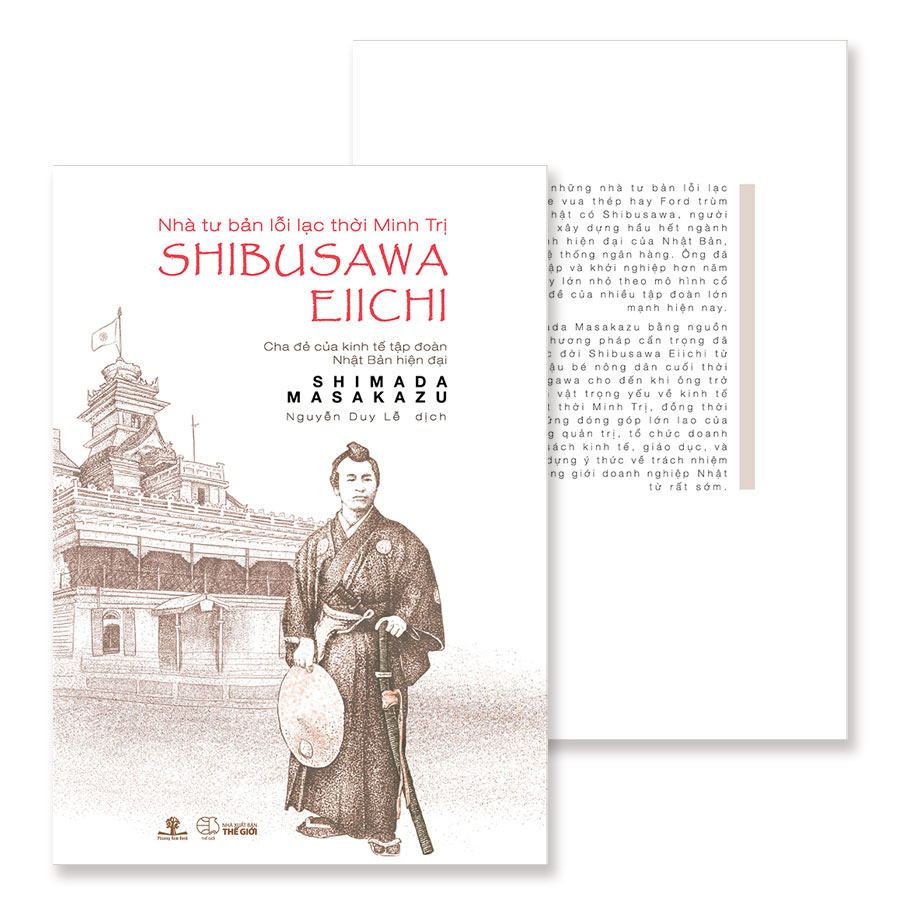 Nhà Tư Bản Lỗi Lạc Thời Minh Trị Shibusawa Eiichi - Cha Đẻ Của Kinh Tế Tập Đoàn Nhật Bản Hiện Đại