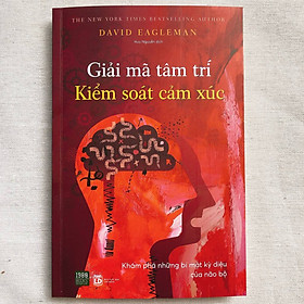 Giải mã tâm trí - Kiểm soát cảm xúc
