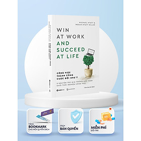 Công việc thành công - Cuộc đời như ý -  Tác giả Megan Hyatt Miller , Michael Hyatt