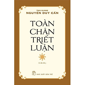 Sách Triết Học_ Lý Luận Hay:  Toàn Chân Triết Luận