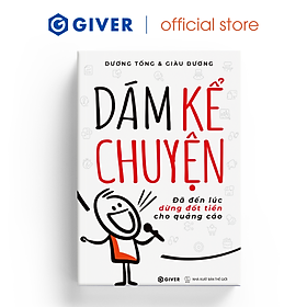 Dám Kể Chuyện - Đã Đến Lúc Dừng Đốt Tiền Cho Quảng Cáo