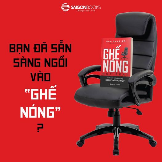 Ghế nóng - Cẩm nang toàn diện cho CEO khởi nghiệp (Hot Seat: The Startup CEO Guidebook) - Tác giả: Dan Shapiro