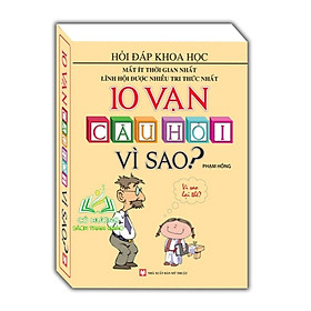 Sách - 10 vạn câu hỏi vì sao 145k (tái bản)