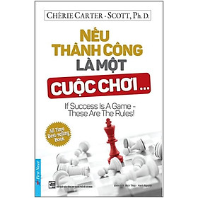 Nếu Thành Công Là Một Cuộc Chơi... (Tái Bản)