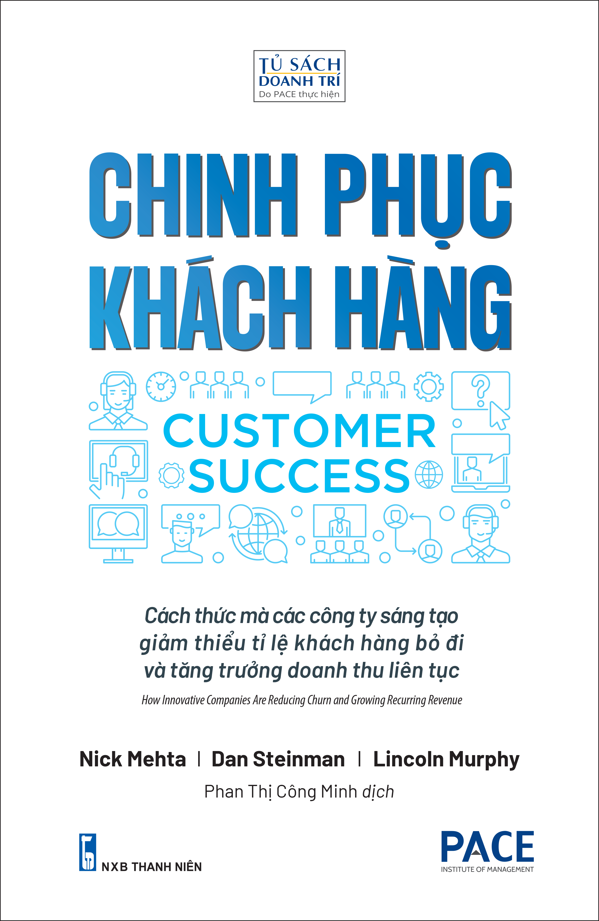 Sách - Chinh Phục Khách Hàng - Customer Success - Cách Thức Mà Các Công Ty Sáng Tạo Giảm Thiểu Tỉ Lệ Khách Hàng Bỏ Đi Và Tăng Trưởng Doanh Thu Liên Tục