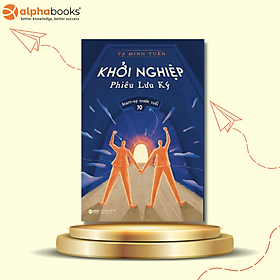 Khởi Nghiệp Phiêu Lưu Ký - 