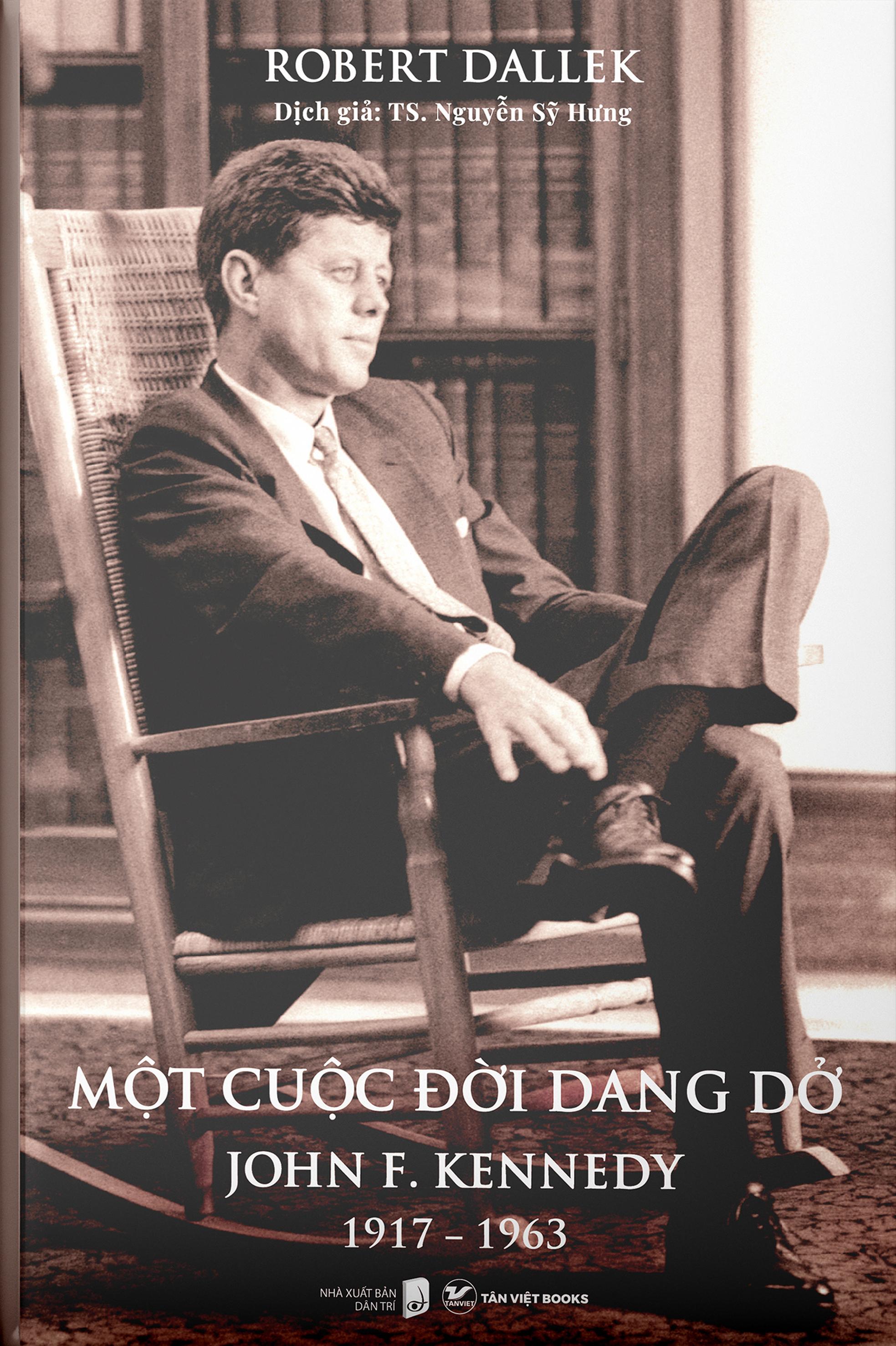 Sách - Một Cuộc Đời Dang Dở - John F. Kennedy 1917-1963 - Bìa Cứng