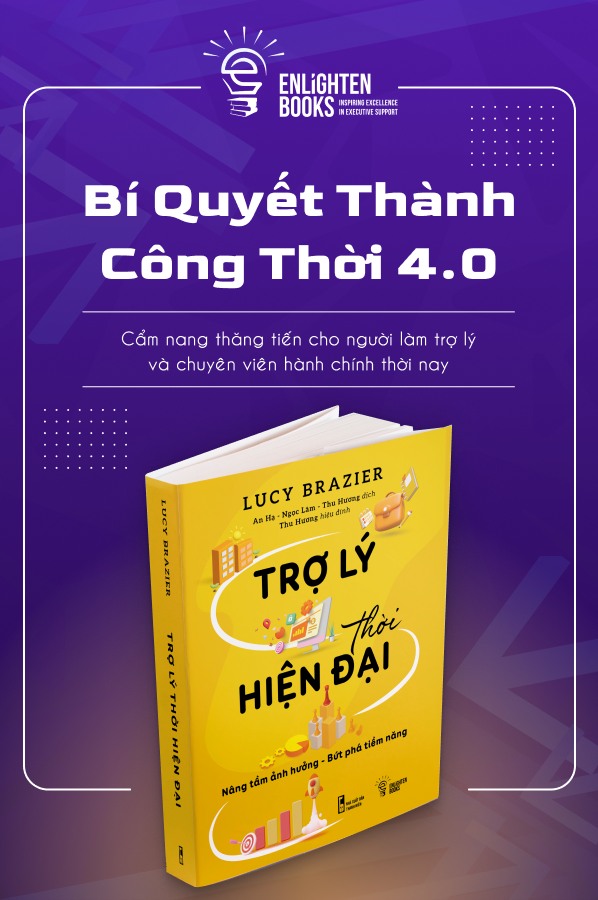 Sách TRỢ LÝ THỜI HIỆN ĐẠI - BÍ QUYẾT THÀNH CÔNG CHO NGƯỜI LÀM TRỢ LÝ & CHUYÊN VIÊN HÀNH CHÍNH THỜI 4.0