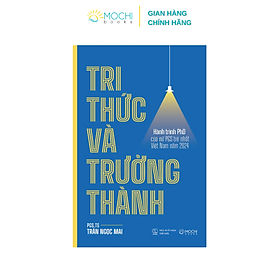 Sách - Tri thức và trưởng thành - Hành trình PhD của nữ PGS trẻ nhất Việt Nam năm 2024
