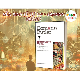 Nền kinh tế tự do - Eamonn Butler - Nhà Xuất Bản Tri Thức