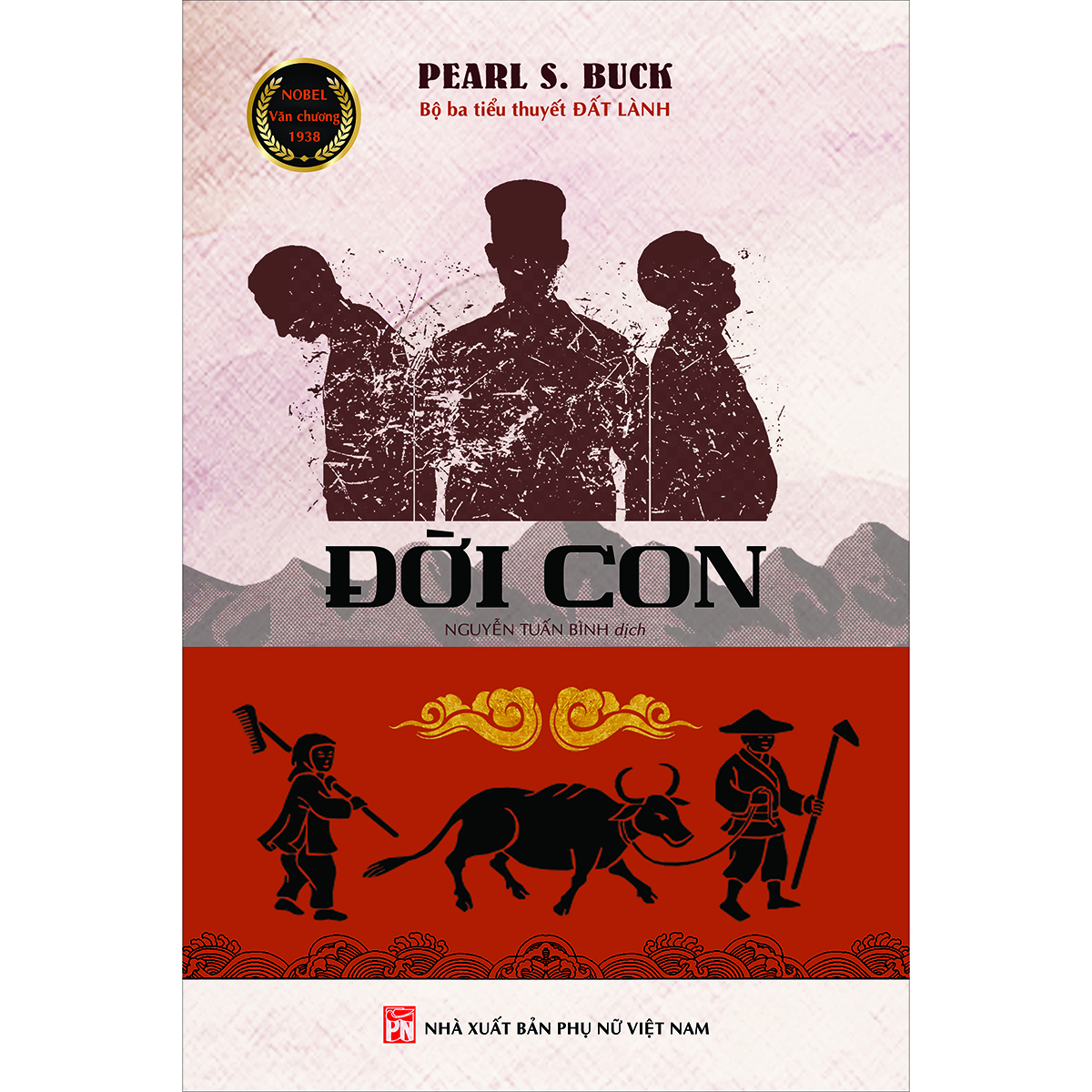 (Bộ ba tiểu thuyết ĐẤT LÀNH – ĐỜI CON – LY TÁN) ĐƯA TA VỀ MẢNH “ĐẤT LÀNH” CỦA PEARL S. BUCK
SAU 20 NĂM VẮNG BÓNG