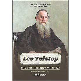 Sách: Lev Tolstoy - Nhà Văn Hiện Thực Thiên Tài