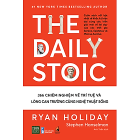 The Daily Stoic - 366 Chiêm Nghiệm Về Trí Tuệ Và Lòng Can Trường Cùng Nghệ Thuật Sống (1980)