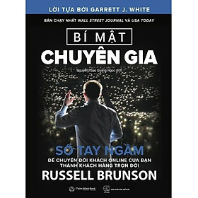 Bí Mật Chuyên Gia - Sổ Tay Ngầm Giúp Tạo Ra Dòng Người Sẵn Sàng Trả Tiền Để Nghe Lời Khuyên Của Bạn _TM