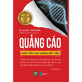 Cuốn Sách Giúp Thúc Đẩy Doanh Số- Quảng Cáo, Kiếm Tiền Chứ Không Đốt Tiền