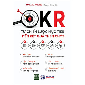 OKR - Từ Chiến Lược Mục Tiêu Đến Kết Quả Then Chốt