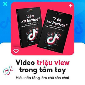 Lên Xu Hướng - 10 Kiểu Tư Duy Vận Hành Để Xây Dựng Kênh Tiktok Triệu Views  - Bản Quyền