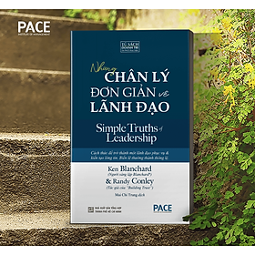 Những Chân Lý Đơn Giản Về Lãnh Đạo (Simple Truths of Leadership) - Ken Blanchard và Randy Conley - PACE Books