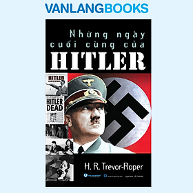 Những Ngày Cuối Cùng Của Hitler - Vanlangbooks