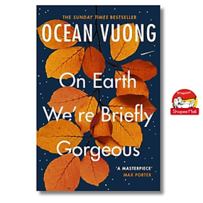 Sách - On Earth We’re Briefly Gorgeous by Ocean Vuong - Tiểu thuyết tiếng Anh/Novel/Fiction - Pulitzer Prize Winner