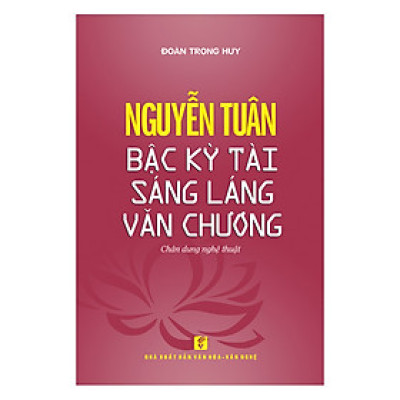 Nguyễn Tuân - Bậc Kỳ Tài Sáng Láng Văn Chương
