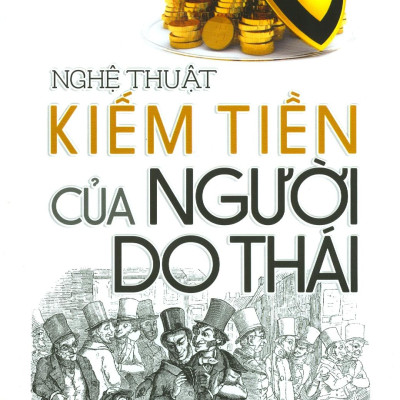 Nghệ Thuật Kiếm Tiền Của Người Do Thái (Tái Bản 2020)