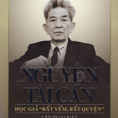Nguyễn Tài Cẩn - Học Giả Bất Yếm, Bất Quyện