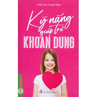 Kỹ Năng Giúp Trẻ Khoan Dung